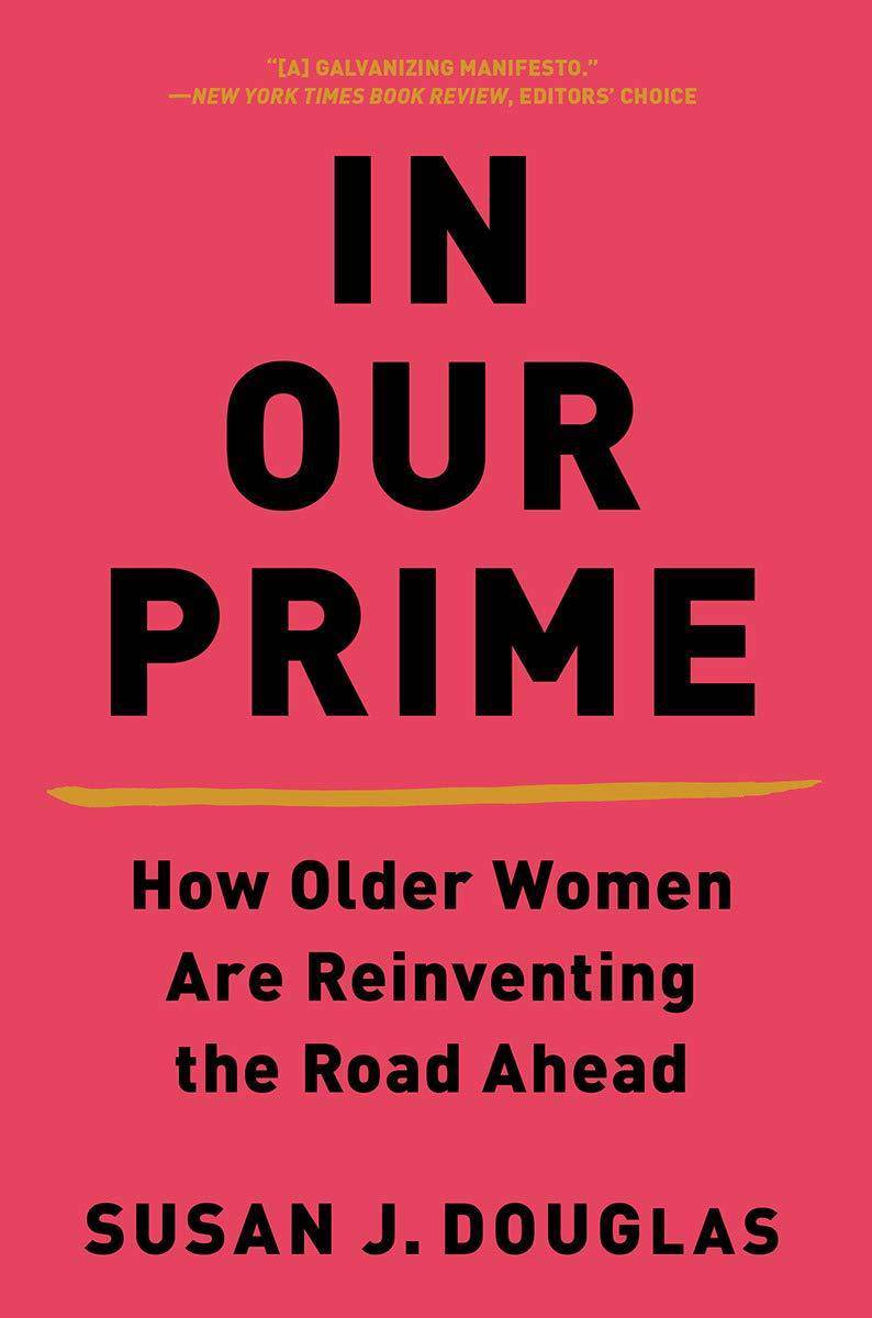 In Our Prime: How Older Women Are Reinventing the Road Ahead - SureShot Books Publishing LLC