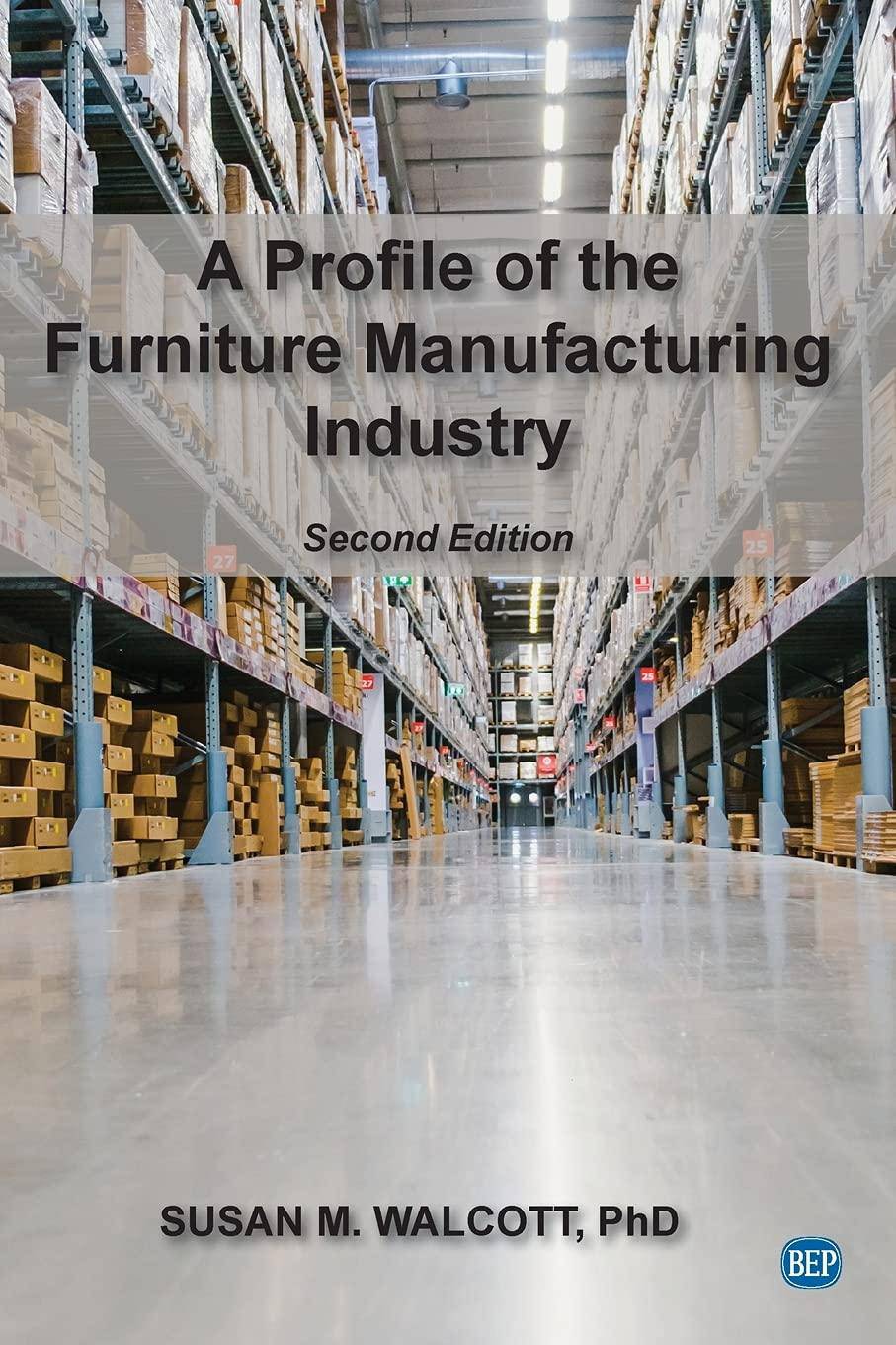 A Profile of the Furniture Manufacturing Industry - Second Edition - SureShot Books Publishing LLC