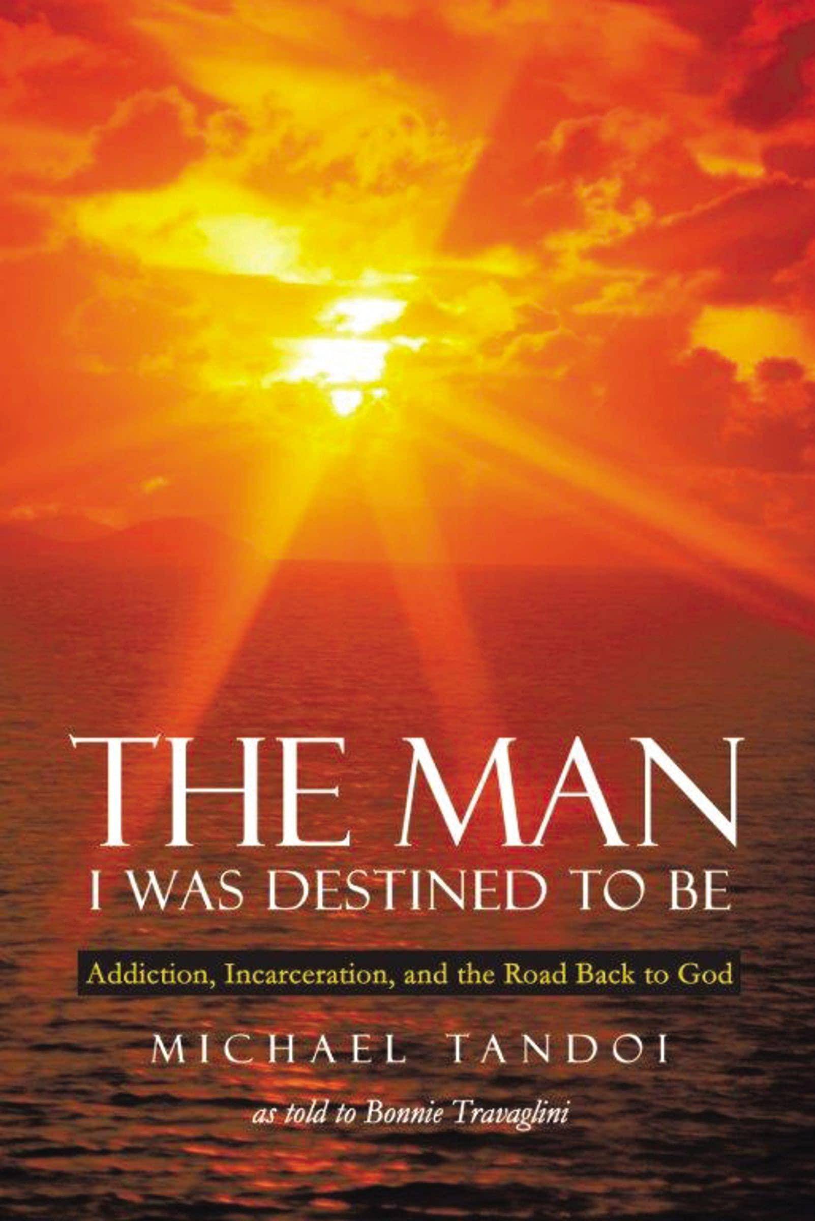 Man I Was Destined to Be: Addiction, Incarceration, and the Road - SureShot Books Publishing LLC