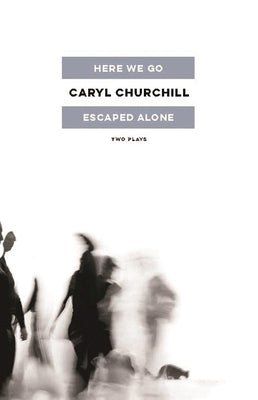 Paperback of Here We Go / Escaped Alone: Two Plays by Theatre Communications Group, showing the book cover with title and author details.