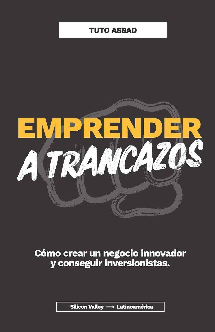 Emprender a trancazos - SureShot Books Publishing LLC