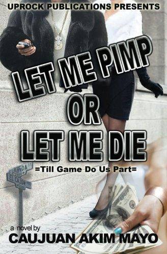 Let Me Pimp Or Let Me Die - SureShot Books Publishing LLC