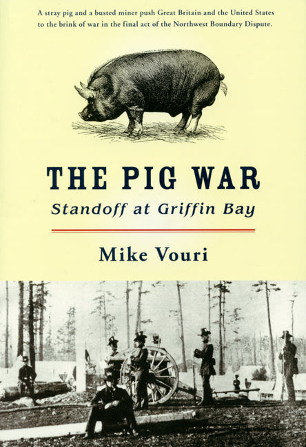 The Pig War: Standoff at Griffin Bay SureShot Books Publishing LLC