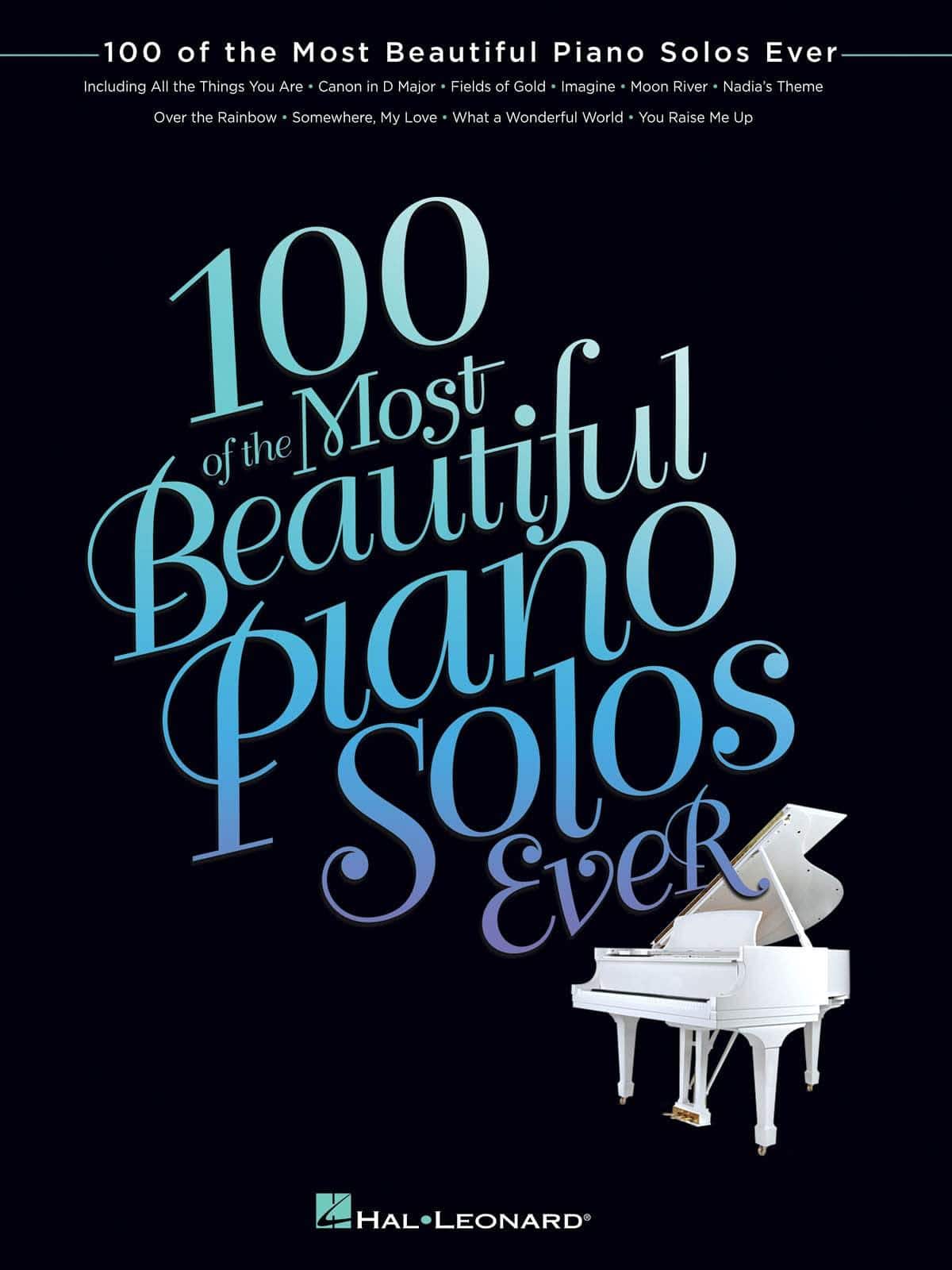 100 of the Most Beautiful Piano Solos Ever Book - SureShot Books Publishing LLC