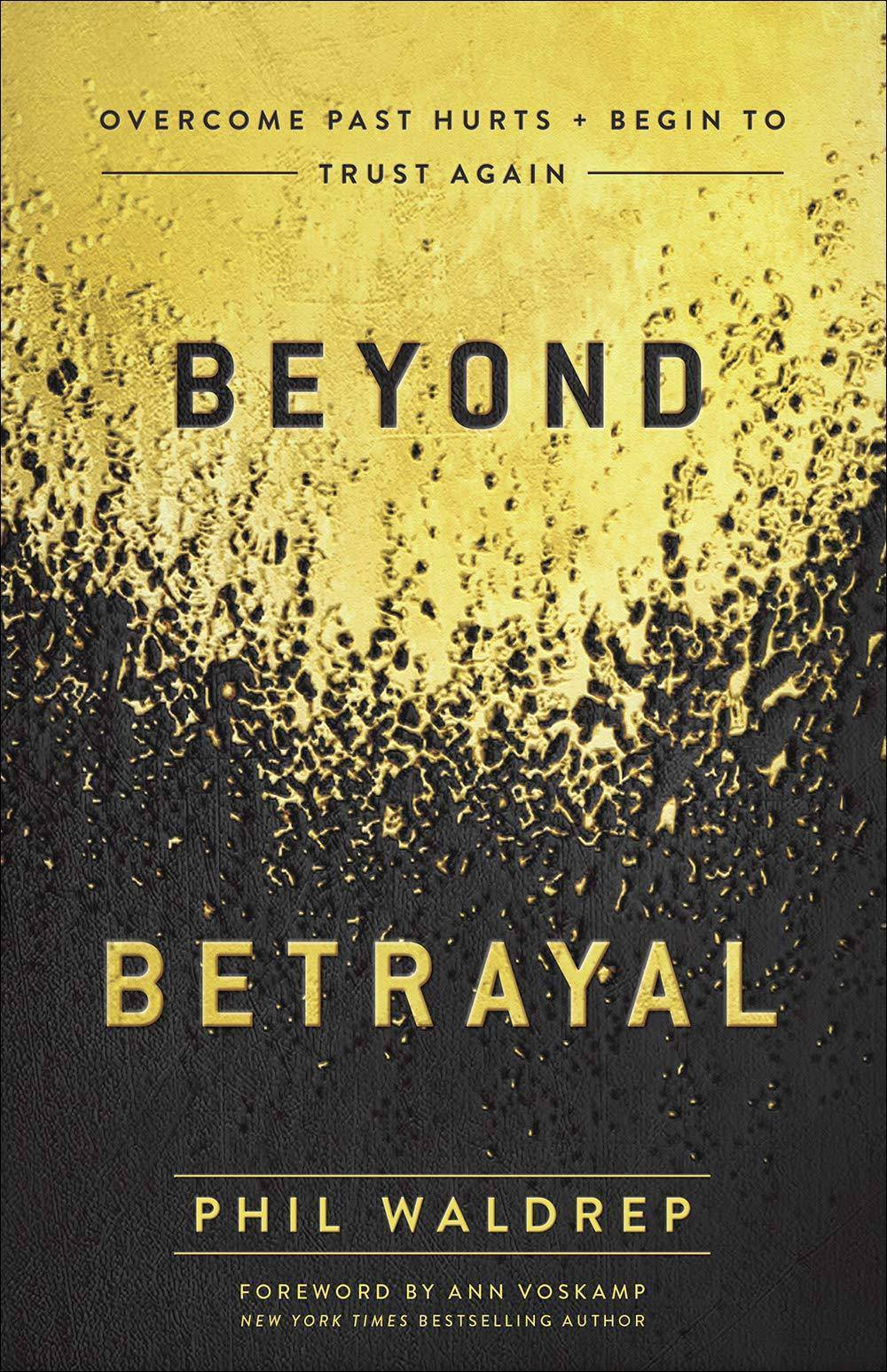 Beyond Betrayal: Overcome Past Hurts and Begin to Trust Again - SureShot Books Publishing LLC
