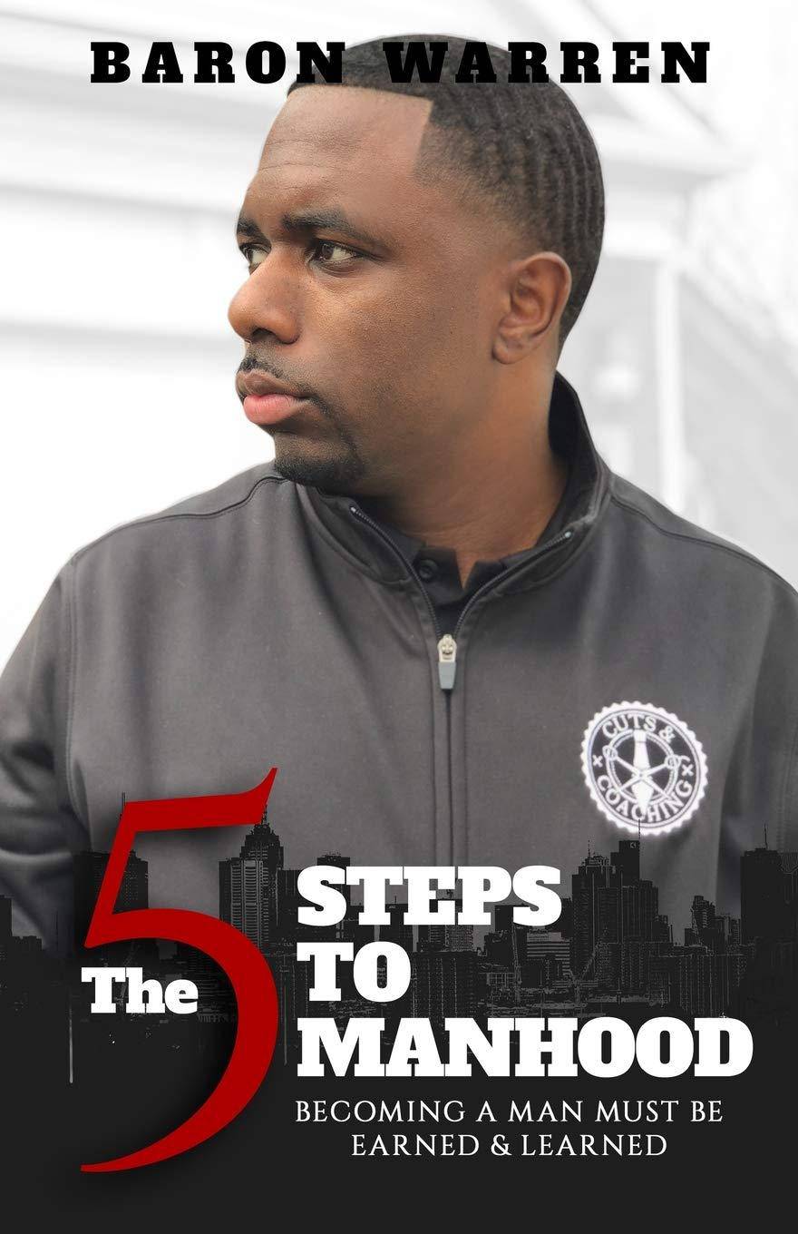 The 5 Steps to Manhood: Becoming a Man must be Earned and Learned - SureShot Books Publishing LLC