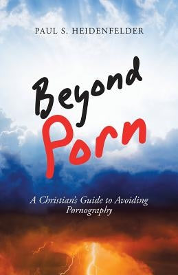 Paperback titled "Beyond Porn: A Christian's Guide to Avoiding Pornography" by WestBow Press, featuring a clean, professional cover design.