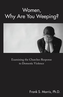 Women’s paperback book titled "Why Are You Weeping?" by WestBow Press examining church responses to domestic violence.