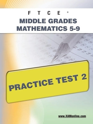 Paperback FTCE Middle Grades Math 5-9 Practice Test 2 by Xamonline.com showing cover with title and branding