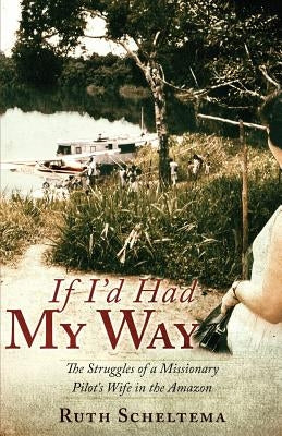 Paperback book titled "If I'd Had My Way" by Xulon Press with a cover featuring a simple, elegant design.