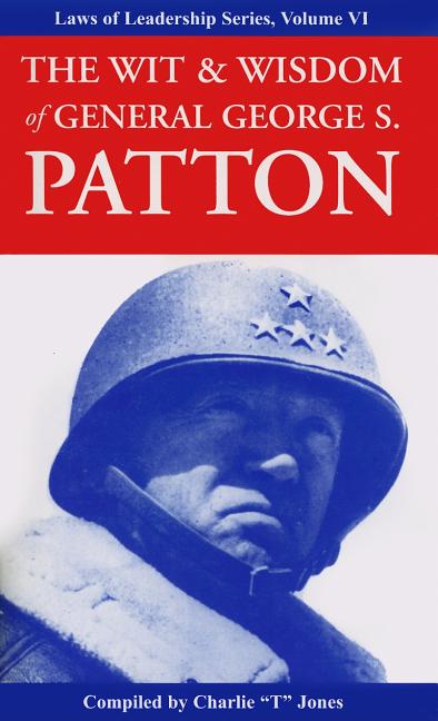 The Wit & Wisdom of General George S. Patton ( Laws of Leadership #6 ) - SureShot Books Publishing LLC